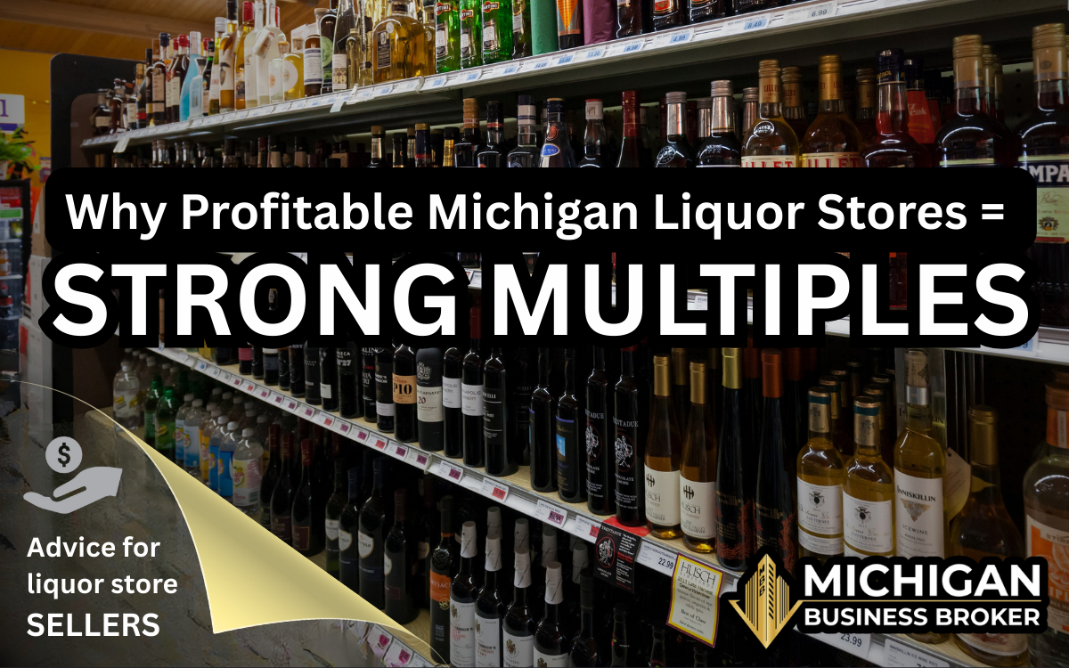 Why Profitable Liquor Stores Command Strong Multiples in Michigan