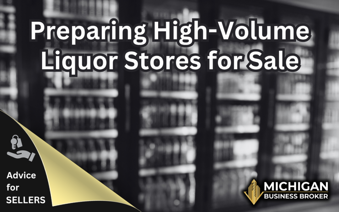 Preparing High-Volume Liquor Stores for a Premium Sale in Michigan 