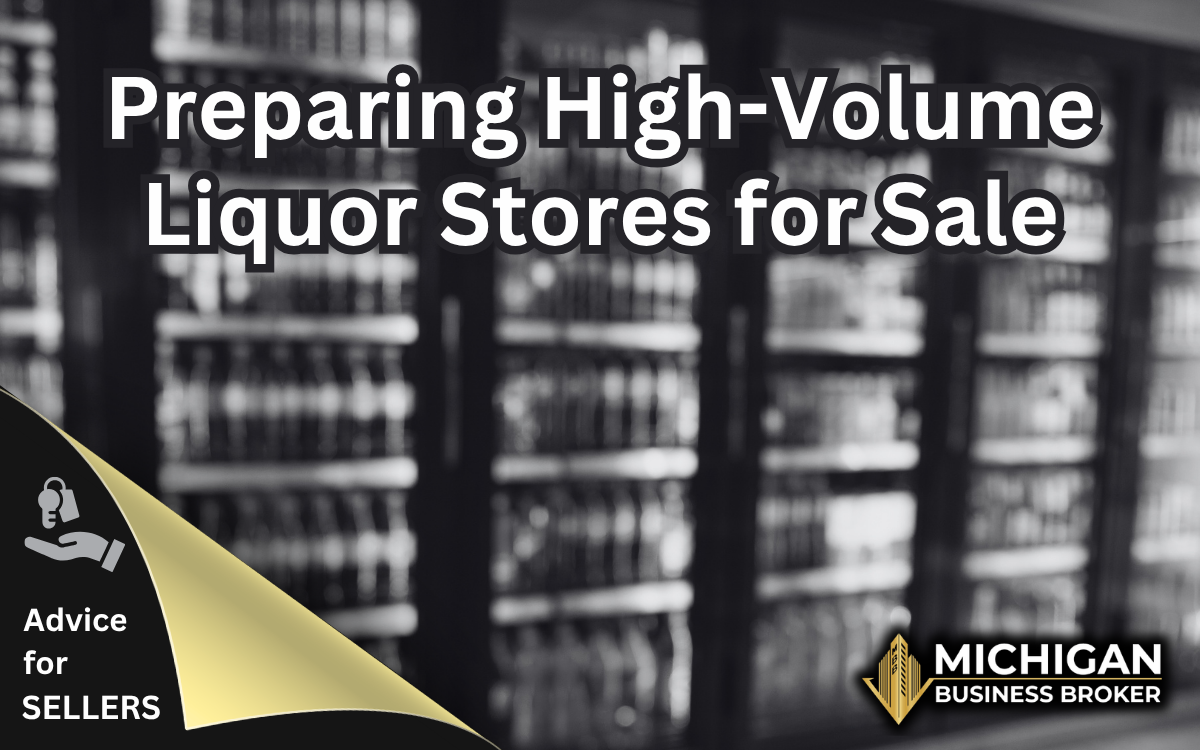 MBB Blog 55 Preparing High-Volume Liquor Stores for a Premium Sale in Michigan